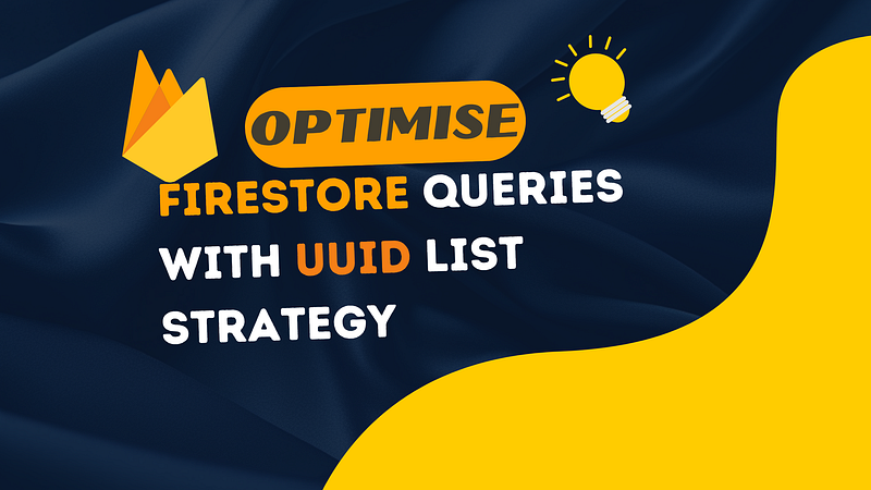Optimise Firestore Queries: The UUID List Strategy for Minimal Indexes