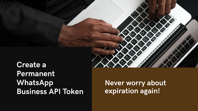 How to Create a Permanent WhatsApp Business Cloud API Token That Never Expires