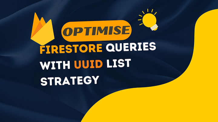 Optimise Firestore Queries: The UUID List Strategy for Minimal Indexes