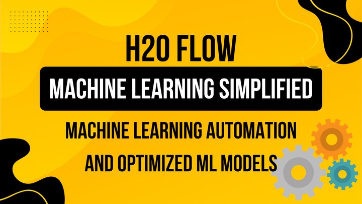 H2O Flow: The Fun, Fast Track to Machine Learning Automation and Optimized ML Models