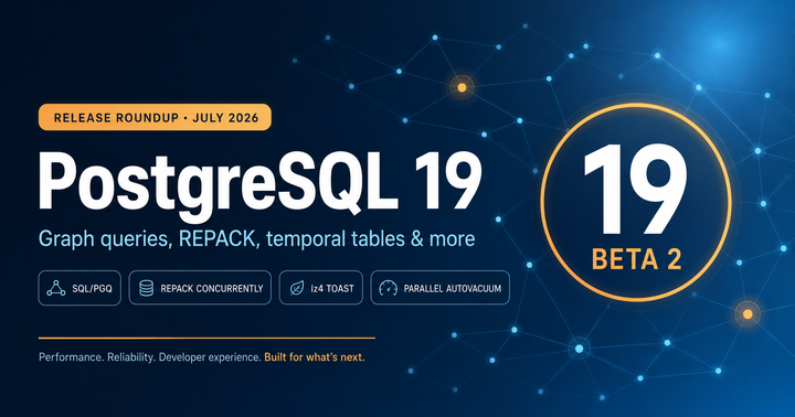 PostgreSQL 19 Beta 2 Is Here: Graph Queries, REPACK, and Everything New in Postgres This Summer